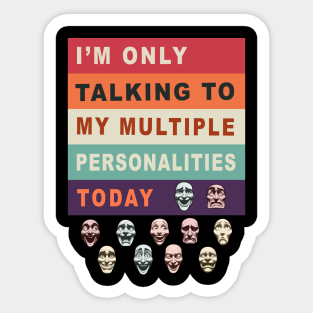 Funny Multiple Personalities Quote T-Shirt, Black Unisex Tee, Comedy Faces Graphic Shirt, Gift for Friend Sticker